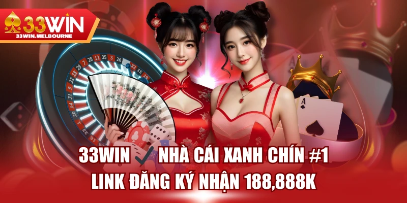33WIN ✔️ Nhà Cái Xanh Chín #1 | Link Đăng Ký Nhận 188,888K
