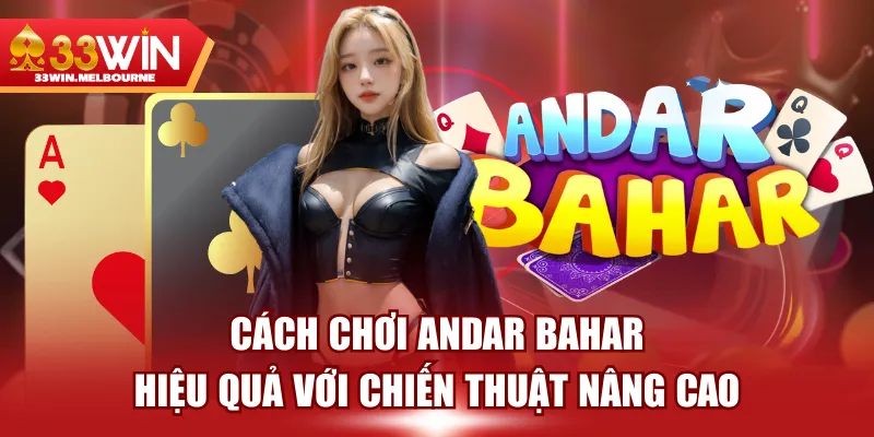 Cách Chơi Andar Bahar Hiệu Quả Với Chiến Thuật Nâng Cao