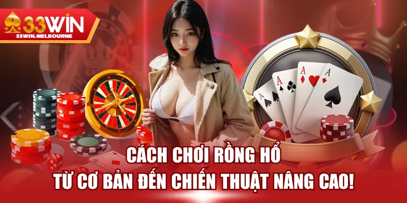 Cách Chơi Rồng Hổ Từ Cơ Bản Đến Chiến Thuật Nâng Cao!