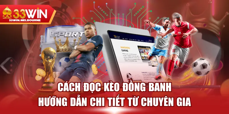 Cách Đọc Kèo Đồng Banh - Hướng Dẫn Chi Tiết Từ Chuyên Gia