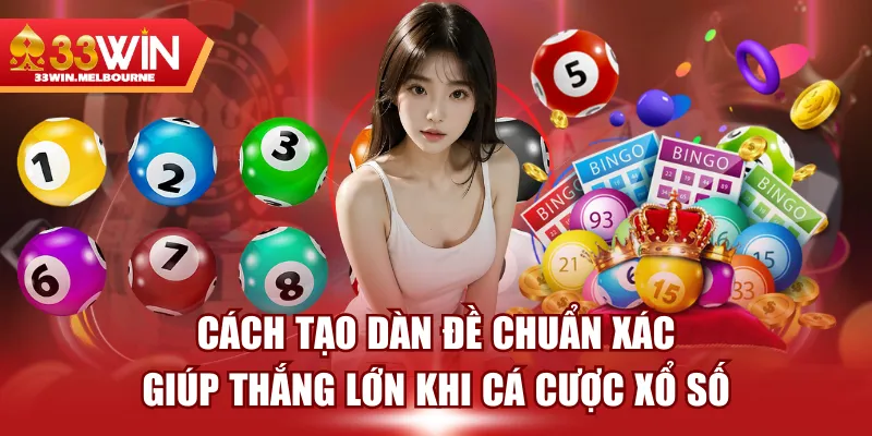 Cách Tạo Dàn Đề Chuẩn Xác Giúp Thắng Lớn Khi Cá Cược Xổ Số