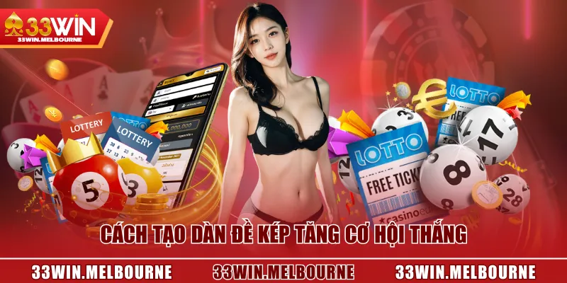Cách tạo dàn đề kép tăng cơ hội thắng