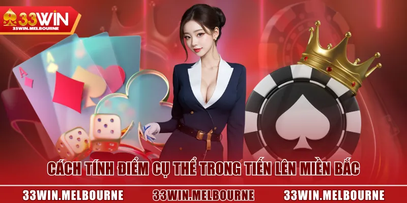 Cách tính điểm cụ thể trong Tiến Lên Miền Bắc