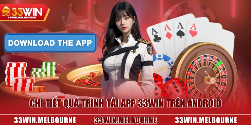 Chi tiết quá trình tải app 33WIN trên Android