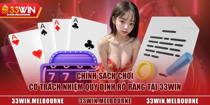 Chính sách chơi có trách nhiệm quy định rõ ràng tại 33WIN