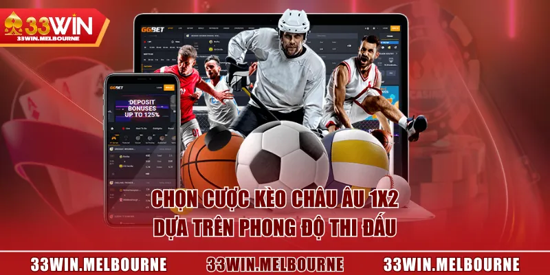 Chọn cược kèo châu Âu 1x2 dựa trên phong độ thi đấu