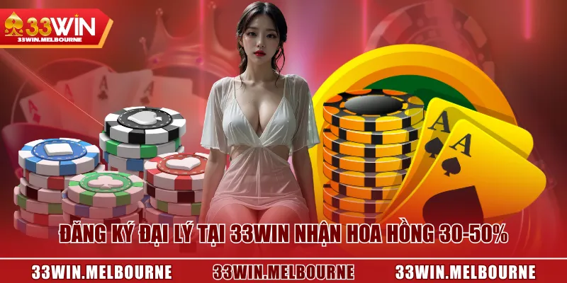 Đăng ký đại lý tại 33WIN nhận hoa hồng 30-50%
