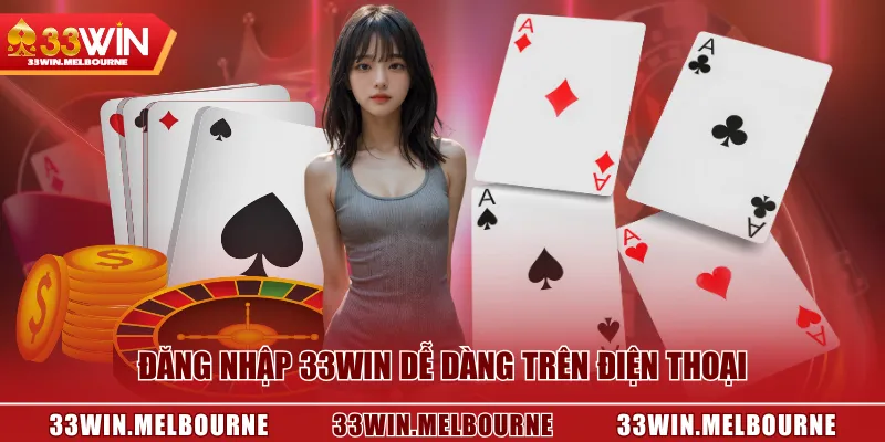 Đăng nhập 33WIN dễ dàng trên điện thoại chỉ với 3 bước