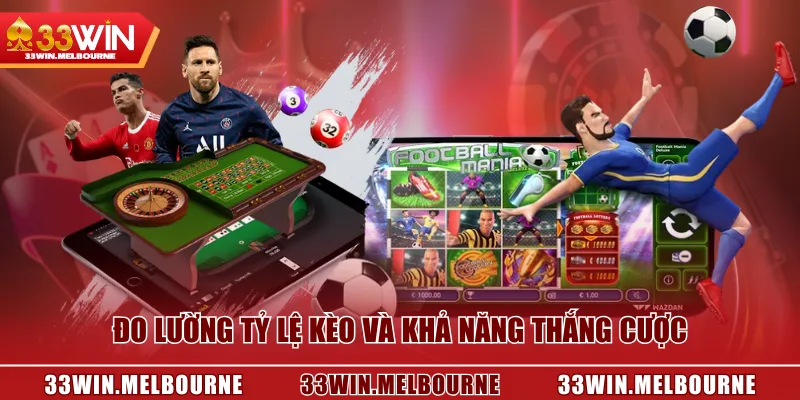 Đo lường tỷ lệ kèo và khả năng thắng cược