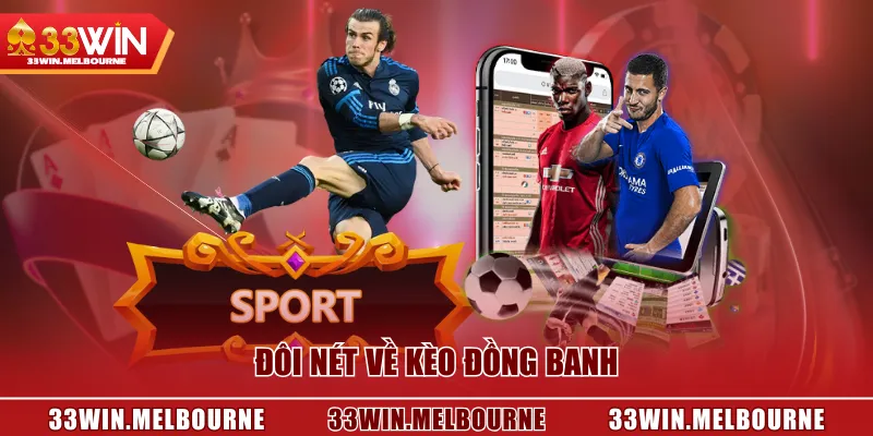 Đôi nét về kèo đồng banh