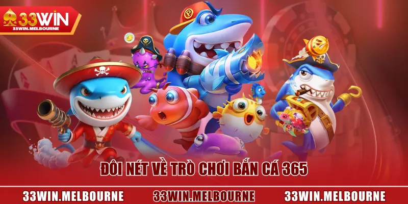 Đôi nét về trò chơi Bắn Cá 365