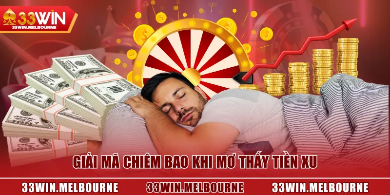 Giải mã chiêm bao khi mơ thấy tiền xu