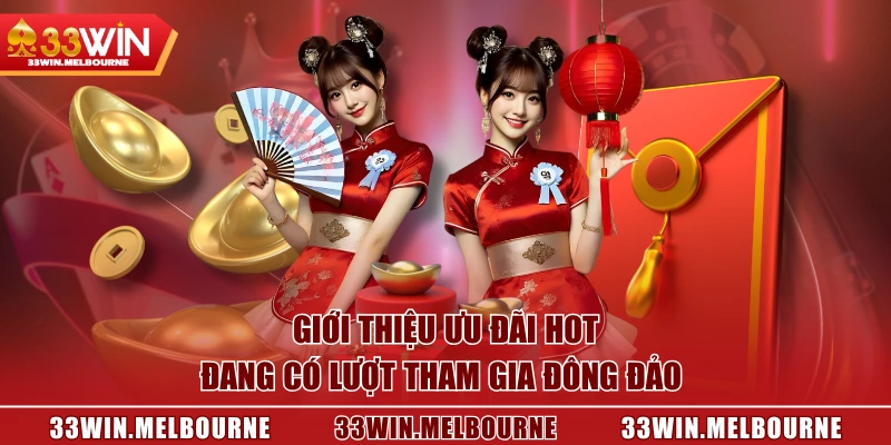 Giới thiệu ưu đãi hot đang có lượt tham gia đông đảo 