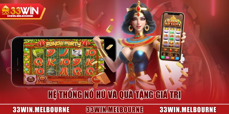 Hệ thống nổ hũ và quà tặng giá trị
