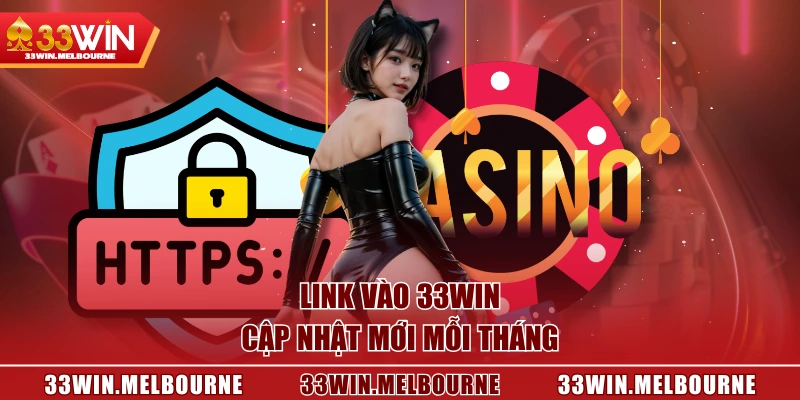 Link vào 33WIN cập nhật mới mỗi tháng