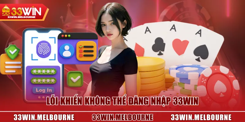 Lỗi khiến không thể đăng nhập 33WIN
