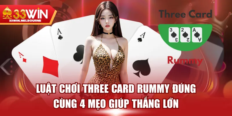 Luật Chơi Three Card Rummy Đúng Cùng 4 Mẹo Giúp Thắng Lớn