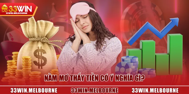Nằm mơ thấy tiền có ý nghĩa gì?