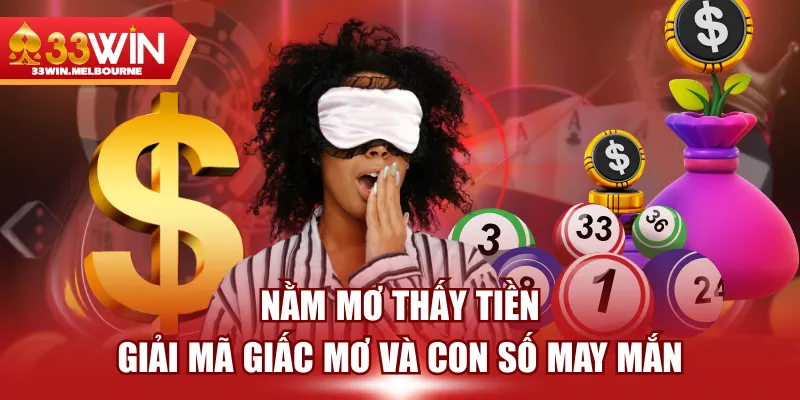 Nằm Mơ Thấy Tiền - Giải Mã Giấc Mơ Và Con Số May Mắn