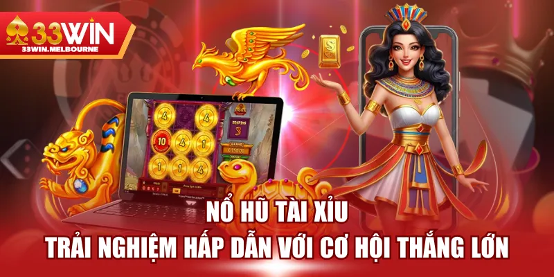 Nổ Hũ Tài Xỉu -Trải Nghiệm Hấp Dẫn Với Cơ Hội Thắng Lớn