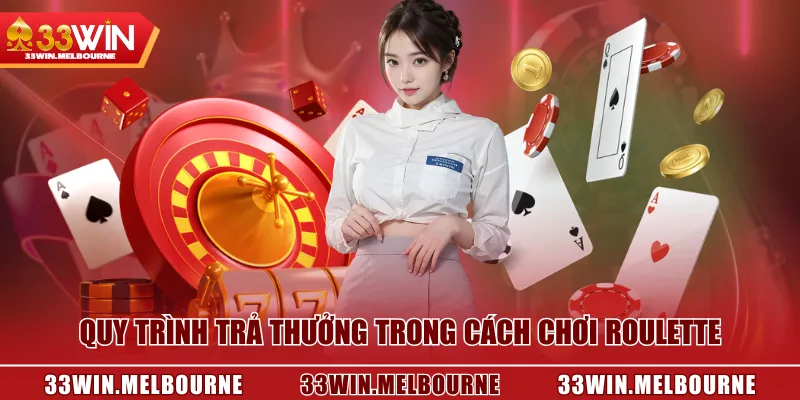Quy trình trả thưởng trong cách chơi Roulette