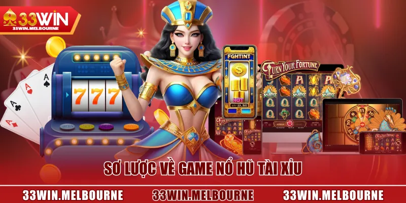 Sơ lược về game Nổ Hũ Tài Xỉu