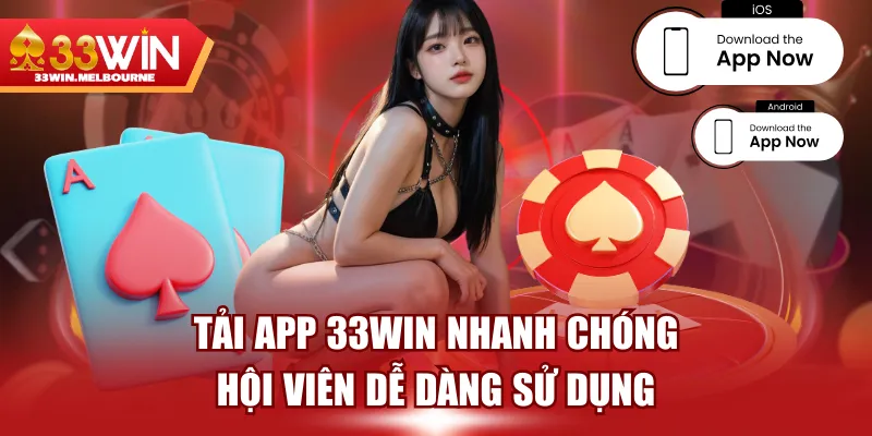 Tải App 33WIN Nhanh Chóng | Hội Viên Dễ Dàng Sử Dụng