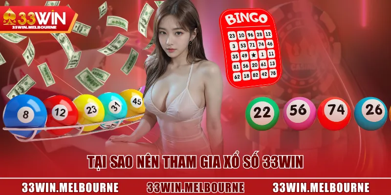 Tại sao nên tham gia Xổ Số 33WIN