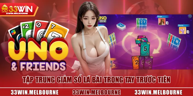 Tập trung giảm số lá bài trong tay trước tiên