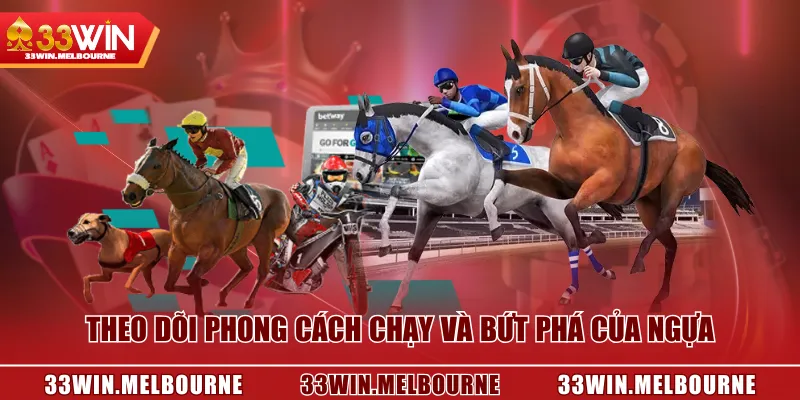 Theo dõi phong cách chạy và bứt phá của ngựa