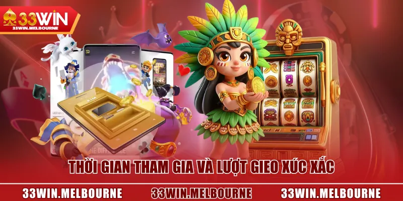Thời gian tham gia và lượt gieo xúc xắc