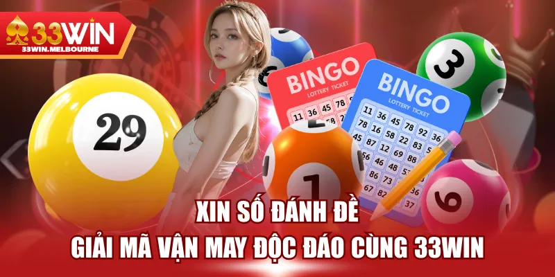 Xin Số Đánh Đề - Giải Mã Vận May Độc Đáo Cùng 33WIN
